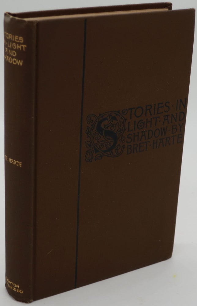 Item #003826A STORIES IN LIGHT AND SHADOW. Bret Harte.