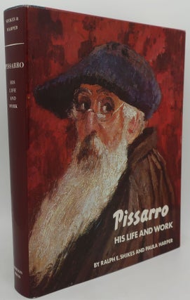 Item #003828BC PISSARRO: His Life and Wrok. RALPH E. SHIKES AND PAULA HARPER