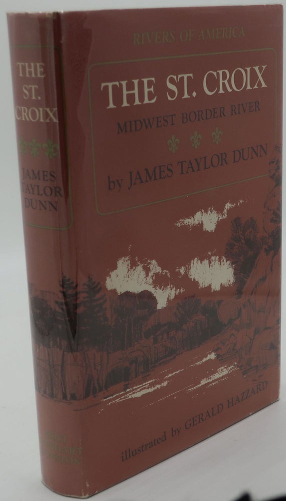Item #003836A THE ST. CROIX [Midwest Border River, Signed]. James Taylor Dunn.