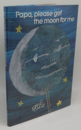 Item #003842K PAPA, PLEASE GET THE MOON FOR ME [Signed]. ERIC CARLE