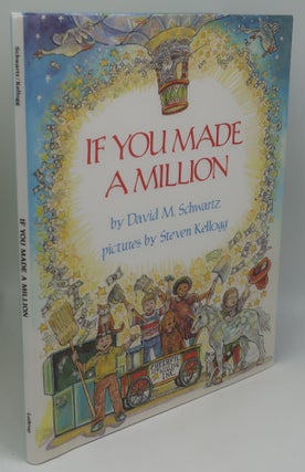 Item #003844KK IF YOU MADE A MILLION [Signed by Illustrator Steven Kellogg w/drawing]. DAVID M....