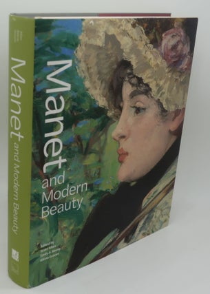 Item #003845J MANET AND MODERN BEAUTY: The Artist's Last Years. Scott Allan, Emily A. Beeny,...