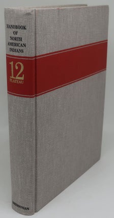 Item #003849A HANDBOOK OF NORTH AMERICAN INDIANS VOLUME 12 PLATEAU. WILLIAM C. STURTEVANT, DEWARD...