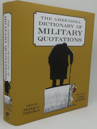 Item #003849Q THE GREENHILL DICTIONARY OF MILITARY QUOTATIONS. EDITED BNY PETER G. TSOURAS