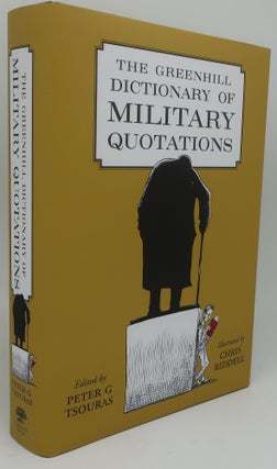 Item #003849Q THE GREENHILL DICTIONARY OF MILITARY QUOTATIONS. EDITED BNY PETER G. TSOURAS