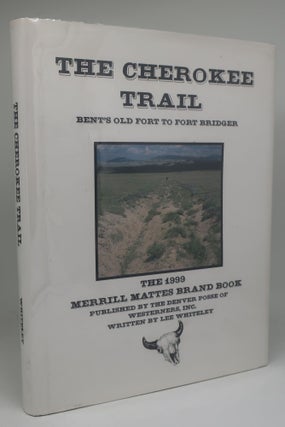 Item #003849W THE CHEROKEE TRAIL: BRENT'S FORT TO FORT BRIDGER. LEE WHITELEY
