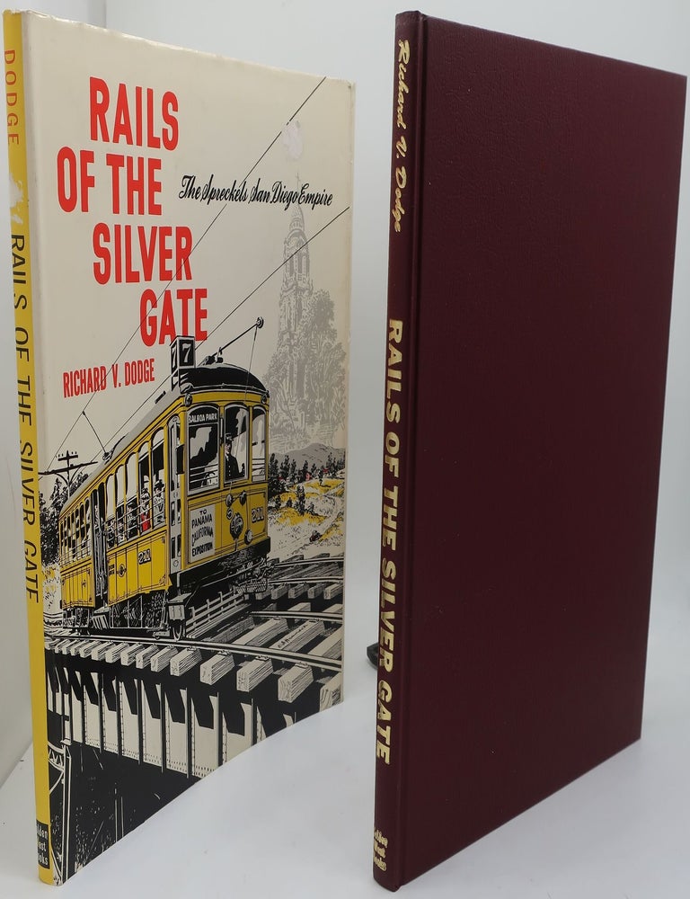 Item #003850AEE RAILS OF THE SILVER GATE: The Spreckels San Diego Empire. RICHARD V. DODGE.